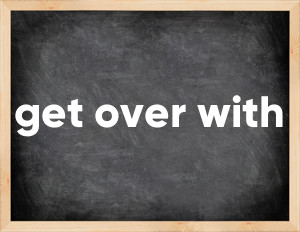 3 forms of the verb get over with
